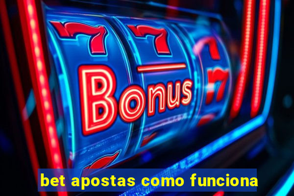 bet apostas como funciona